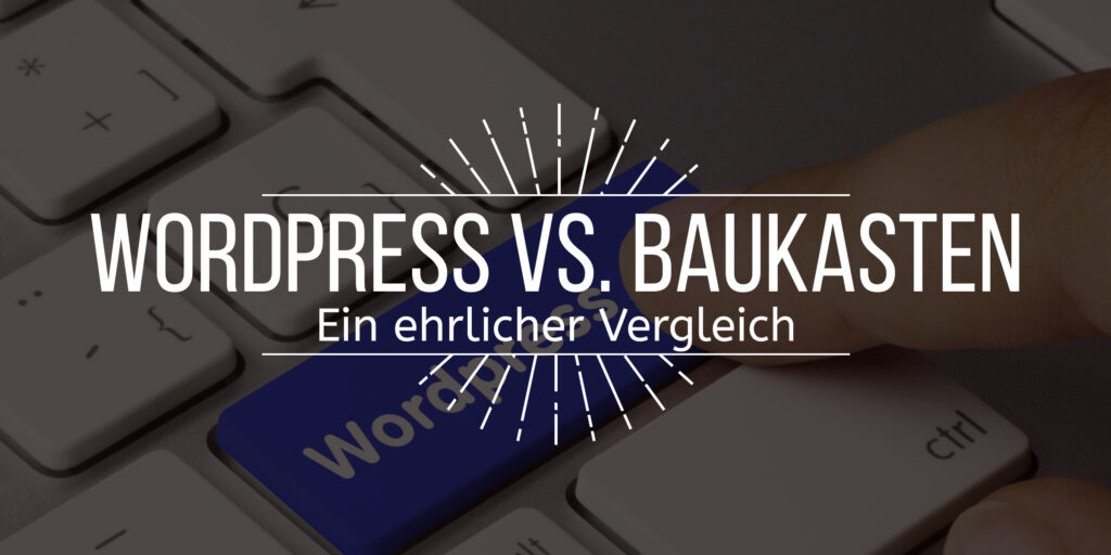Bild mit dem vorgelagerten Text "Worpress vs. Baukasten Ein ehrlicher Vergleich" - Im Hintergrund ist eine Tastatur mit einer blauen "Wordpress-taste zu sehen