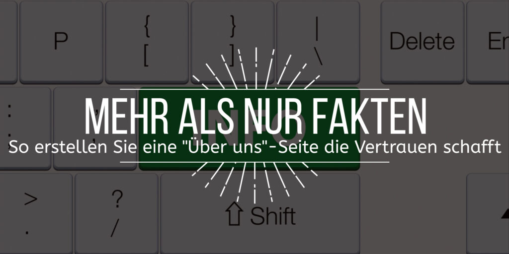 Bild mit dem vorgelagerten Text "Mehr als nur Fakten So erstellen Sie eine Über-Uns-Seite die Vertrauen schafft." Im Hintergrund ist eine Tastatur mit einer grünen Info-Taste zu sehen