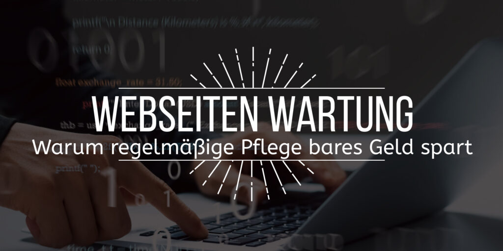 Bild mit dem vorgelagerten Text "Webseiten Wartung Warum regelmäßige Pflege bares Geld spart" - im Hintergrund eine Person, die auf ihrem Laptop arbeitet