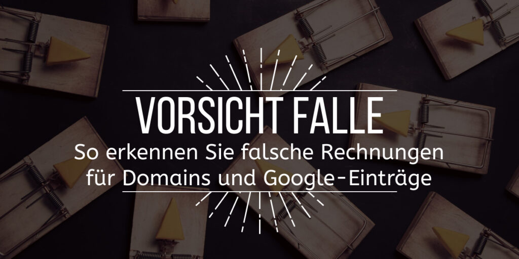 Bild mit dem vorgelagerten Text "Vorsicht-Falle-So-erkennen-Sie-falsche-Rechnungen-fuer-Domains-und-Google-Eintraege" - Im Hintergrund sind Mausefallen mit Käse zu sehen