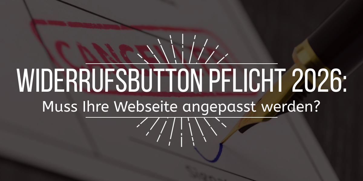 Bild eines widerrufenen Vertrages - im Vordergrund die Überschrift Widerrufsbutton Pflicht 2026: Muss Ihre Webseite angepasst werden?